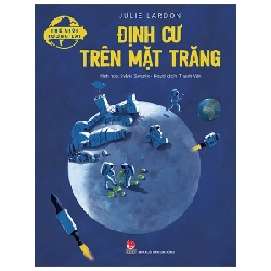 Thế Giới Tương Lai - Định Cư Trên Mặt Trăng - Julie Lardon, Sylvie Serprix 286006