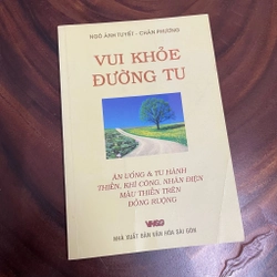 [Chữ Ký Tác Giả] - II Tựa sách: Vui Khoẻ Đường Tu - Ngô Ánh Tuyết, Chân Phương - 2008