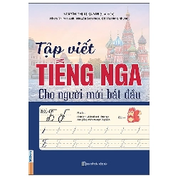 Tập Viết Tiếng Nga Cho Người Mới Bắt Đầu (2025) - Nguyễn Thị Lệ Quyên, Nhâm Thị Vân Anh, Nguyễn Bích Ngọc, Đỗ Thị Hồng Nhung