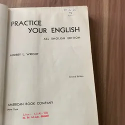 Sách học tiếng Anh in trước 1975: PRACTICE YOUR ENGLISH ALL ENGLISH EDITION  621177