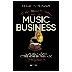 Giải Mã Ngành Công Nghiệp Âm Nhạc - Donald S. Passman