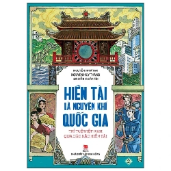 Hiền Tài Là Nguyên Khí Quốc Gia - Trí Tuệ Việt Nam Qua Các Bậc Hiền Tài - Tập 2 - Nguyễn Như Mai, Nguyễn Quốc Tín, Nguyễn Huy Thắng