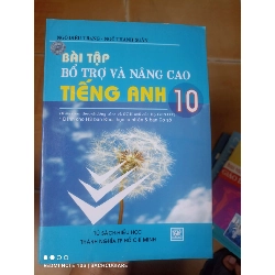 Bài Tập Bổ Trợ Và Nâng Cao Tiếng Anh 10 (Biên Soạn Theo Chương Trình Và SGK Mới Của Bộ Giáo Dục Và Đào Tạo, Dành Cho HS Ban Khoa Học Tự Nhiên & Ban Cơ Sở) - Ngô Diệu Trang, Ngô Thanh Xuân 2006 (Sách tự học tiếng Anh) VAVO1304-AK3T2
