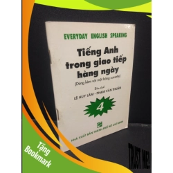 (TẶNG BOOKMARK) Tiếng Anh trong giao tiếp hàng ngày 4 nhiều tác giả 2000 mới 80% bẩn bìa RBK0106 học ngoại ngữ