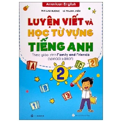 Luyện Viết Và Học Từ Vựng Tiếng Anh Lớp 2 - Theo Chương Trình Family And Friends (National Edition) - Mai Lan Hương, Hà Thanh Uyên