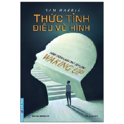 Thức Tỉnh Điều Vô Hình - Hành Trình Khám Phá Tâm Linh - Sam Harris 27712