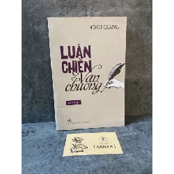 Luận chiến văn chương (quyển ba)- Chu Giang- sách lưu kho chưa sử dụng,mới 90%