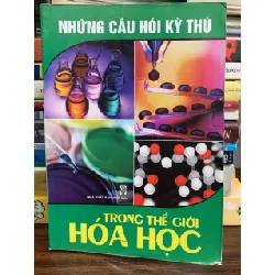 Những câu hỏi kỳ thú trong thế giới Hóa học – Tuyển tập 575999