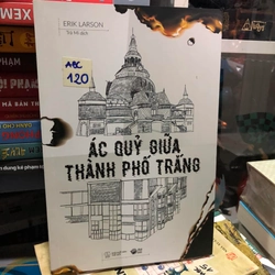 Ác quỷ giữa thành phố trắng - Erik Larson