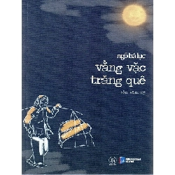 Vằng vặc trăng quê - Tản văn, ký - Ngô Bá Lục - 2024 - Đông Tây