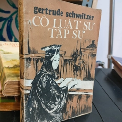 CÔ LUẬT SƯ TẬP SỰ - GERTRUDE SCHWEITZER