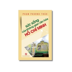 Sức sống của không gian văn hóa Hồ Chí Minh - Phạm Phương Thảo