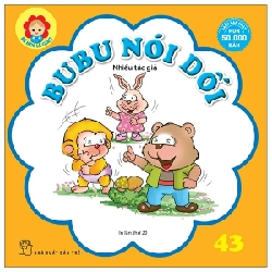 Bé Học Lễ Giáo - Tập 43: Bubu Nói Dối - Nhiều Tác Giả (Mới 100%) Truyện thiếu nhi, NXB Trẻ - SÁCH ĐẠI HỌC