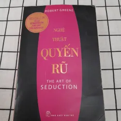 NGHỆ THUẬT QUYẾN RŨ - The Art of Seduction. Tg. Robert Greene. Nxb Trẻ xb 2009