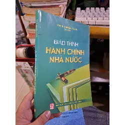 Giáo trình Hành chính nhà nước 2012 TS. Nguyễn Hữu Hải mới 90% GIÁO TRÌNH, CHUYÊN MÔN HCM1709