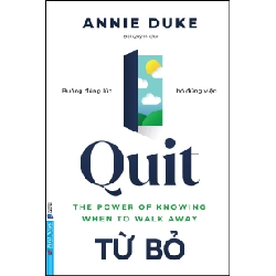 Từ Bỏ - Buông Đúng Lúc, Bỏ Đúng Việc Annie Duke - First News KỸ NĂNG Blogmeo 27525