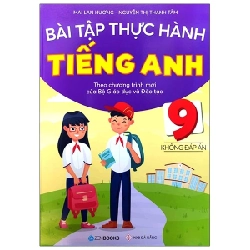 Bài Tập Thực Hành Tiếng Anh 9 (Không Đáp Án) - Theo Chương Trình Mới Của Bộ Giáo Dục Và Đào Tạo - Mai Lan Hương, Nguyễn Thị Thanh Tâm ASB.PO Oreka-Blogmeo120125