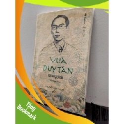 (TẶNG BOOKMARK) Vua Duy Tân Trong Tôi - Nguyễn Hữu Nam New 100% RBK.ASB0403