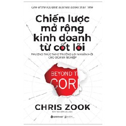 Chiến Lược Mở Rộng Kinh Doanh Từ Cốt Lõi - Chris Zook 74764