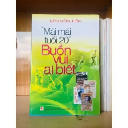 "Mãi mãi tuổi 20" Buồn vui ai biết - Đặng Vương Hưng VĂN HỌC VAVO0810
