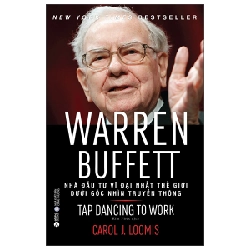 Warren Buffett - Nhà Đầu Tư Vĩ Đại Nhất Thế Giới Dưới Góc Nhìn Truyền Thông - Carol J. Loomis