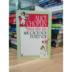 Anh yêu em 400 cách nói tuyệt vời – Alice Choplain