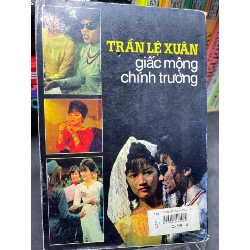 Trần Lệ Xuân giấc mộng chính trường 1999 mới 75% ố bẩn viền nhẹ Lý Nhân HPB2705 SÁCH LỊCH SỬ - CHÍNH TRỊ - TRIẾT HỌC 155190