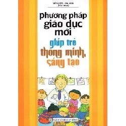 Phương Pháp Giáo Dục Mới Giúp Trẻ Thông Minh, Sáng Tạo - Vũ Hoàn, Hà Sơn ASB.PO Oreka Blogmeo 230225