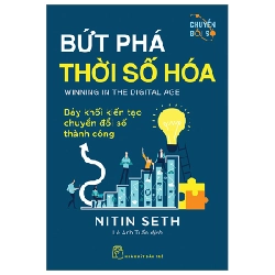 Bứt Phá Thời Số Hóa - Bảy Khối Kiến Tạo Chuyển Đổi Số Thành Công - Nitin Seth 295043