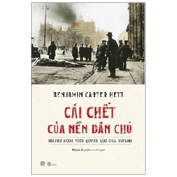 Cái Chết Của Nền Dân Chủ - Những Bước Tiến Quyền Lực Của Hitler - Benjamin Carter Hett 208678