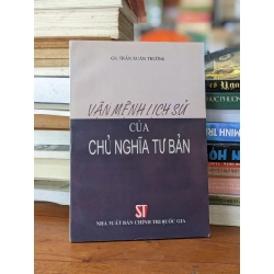 VẬN MỆNH LỊCH SỬ CỦA CHỦ NGHĨA TƯ BẢN - TRẦN XUÂN TRƯỜNG