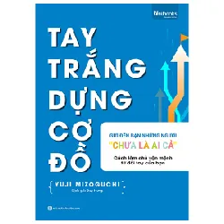 Tay Trắng Dựng Cơ Đồ - Gửi Đến Bạn - Những Người "Chưa Là Ai Cả" - Yuji Mizoguchi