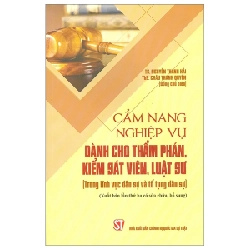 Cẩm Nang Nghiệp Vụ Dành Cho Thẩm Phán, Kiếm Sát Viên, Luật Sư (Trong Lĩnh Vực Dân Sự Và Tố Tụng Dân Sự) - TS Nguyễn Thanh Hải, ThS Châu Thanh Quyền