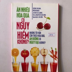 ĂN NHIỀU HOA QUẢ CÓ NGUY HIỂM KHÔNG ( sách dịch) - 123 trang, nxb: 2014