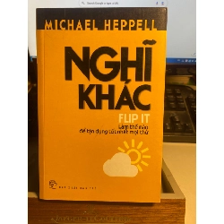 Nghĩ Khác-Tác giả: Michael Heppell- NXB Trẻ 2014- Sách lưu kho chưa qua sử dụng, giấy xốp ngả màu vàng theo thời gian