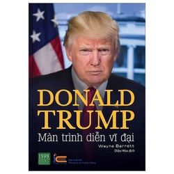 Donald Trump - Màn Trình Diễn Vĩ Đại