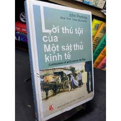 Lời thú tội của một sát thủ kinh tế 2007 bìa cứng mới 70% ố bẩn viền John Perkins HPB2905 SÁCH LỊCH SỬ - CHÍNH TRỊ - TRIẾT HỌC 155165