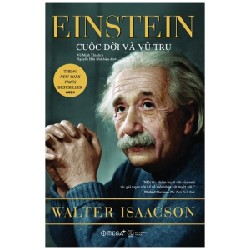 Einstein - Cuộc Đời Và Vũ Trụ - Walter Isaacson