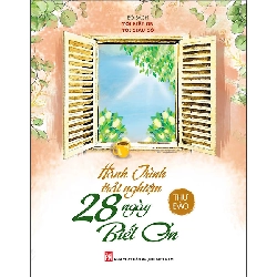 Hành trình trải nghiệm 28 ngày biết ơn,Pnu,198 - Thư Đào - Q1/2021 - TÂM LÝ GIÁO DỤC Rebooks.vn