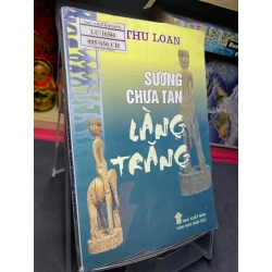 Sương chưa tan làng trăng mới 80% ố bẩn có dấu mộc và viết nhẹ trang đầu 2008 Thu Loan HPB0906 SÁCH VĂN HỌC