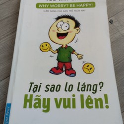 Tại Sao Lo Lắng? Hãy Vui Lên!