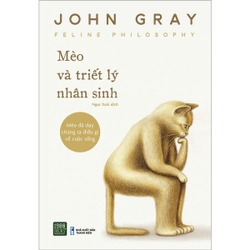 Mèo Và Triết Lý Nhân Sinh - John Gray