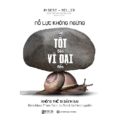 Nỗ lực không ngừng: Từ tốt đến vĩ đại đến không thể bị đánh bại - Bizbooks [TSTK]