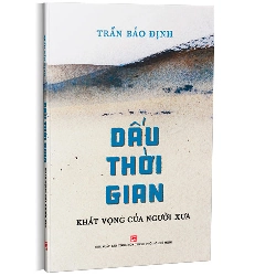 Dấu thời gian - Khát vọng của người xưa - Trần Bảo Định