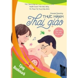 (TẶNG BOOKMARK) Thực hành thai giáo Thạc sĩ Tâm lý học Đỗ Thanh Huyền - Trần Diệu Hằng (Huấn luyện viên dinh dưỡng và sức khỏe nội tiết) MẸ VÀ BÉ