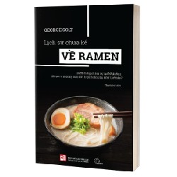 Lịch Sử Chưa Kể Về Ramen - George Solt 184559