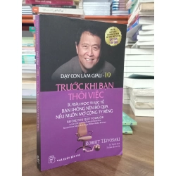 Dạy Con Làm Giàu - 10 -Trước Khi Bạn Thôi Việc - Robert T.KiyoSaki 121941