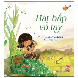 Hạt Bắp Vỗ Tay - Nguyễn Thánh Ngã, Hân Phạm (Mới 100%) Truyện thiếu nhi, NXB Kim Đồng - SÁCH ĐẠI HỌC 482700