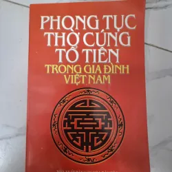 Phong tục thờ cúng tổ tiên trong gia đình Việt Nam - Nhiều tác giả - Văn hóa 796079