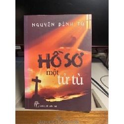 Hồ Sơ Một Tử Tù- Nguyễn Đình Tú -NXB Trẻ 2014 -Sách lưu kho có ố